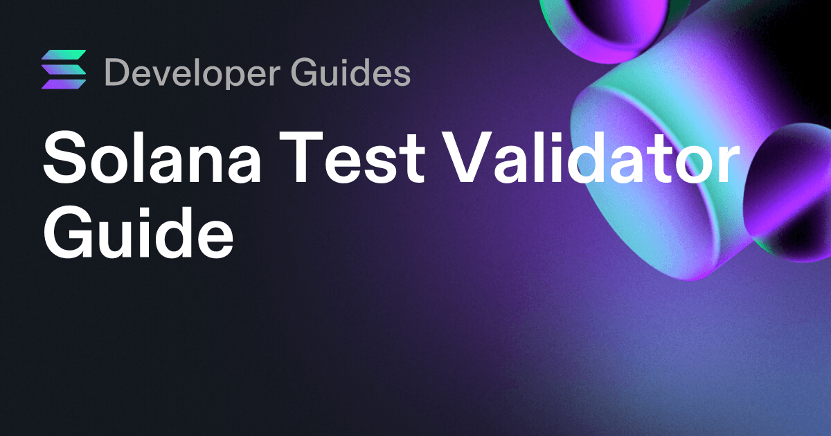 Solana Test Validator Guide