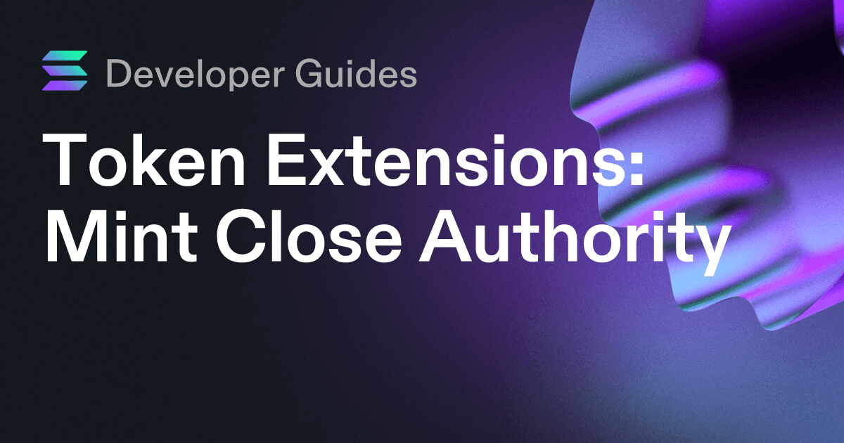 How to use the Mint Close Authority extension